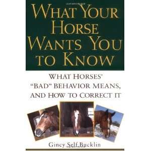 Bucklin What Your Horse Wants You to Know What Horses Bad Behavior 