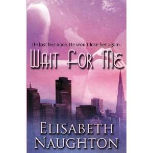   Wait For Me Romantic Suspense [Paperback] Elisabeth Naughton Books