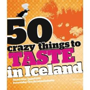  50 Crazy Things To Taste In Iceland (9789979650843 