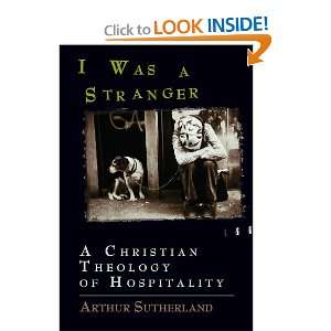  I Was A Stranger A Christian Theology of Hospitality 