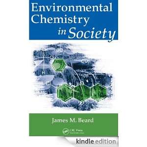 Environmental Chemistry in Society James M. Beard  Kindle 