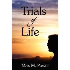  Trials of Life (9781424189434) Max M. Power Books