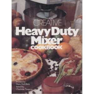  Creative heavy duty mixer cookbook Mary Nell Reck Books