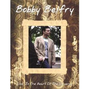  Live in the Heart of the Universe Bobby Belfry Music