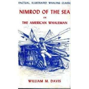  Nimrod of the Sea or the American Whaleman William M 
