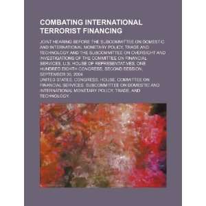 Combating international terrorist financing joint hearing 