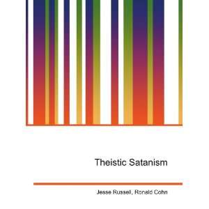  Theistic Satanism Ronald Cohn Jesse Russell Books