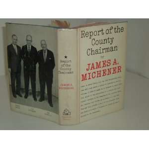  REPORT OF THE COUNTY CHAIRMAN By JAMES MICHENER 1961 first 