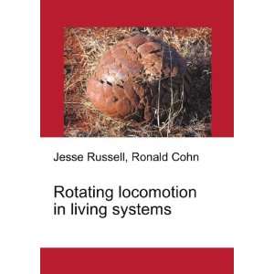  Rotating locomotion in living systems Ronald Cohn Jesse 