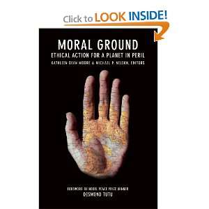  Moral Ground: Ethical Action for a Planet in Peril 