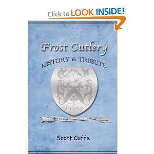  Frost Cutlery History & Tribute (9781105607011) Scott 