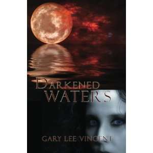  Darkened Waters (9780615623511) Gary Lee Vincent Books