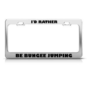 Rather Be Bungee Jumping Metal License Plate Frame Tag Holder