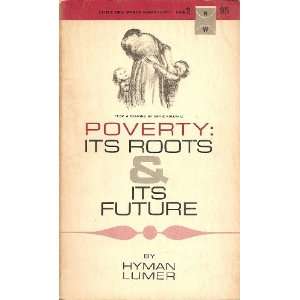  Poverty Its Roots and Its Future Hymen Lumer Books