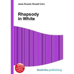  Rhapsody in White Ronald Cohn Jesse Russell Books
