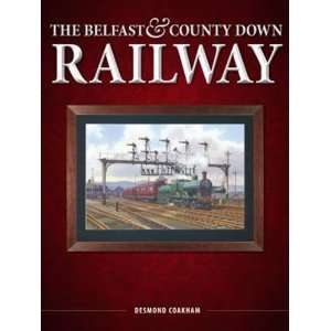   The Belfast & Co Down Railway (9781906578732) Desmond Coakham Books