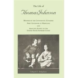  The Life of Thomas Johnson Member of the Continental Congress 