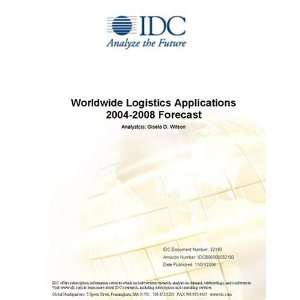  Worldwide Logistics Applications 2004 2008 Forecast: IDC 