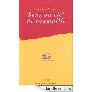 Sous un ciel de chamaille (French Edition) Daniel Danis  