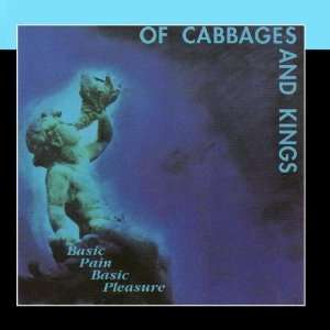  Basic Pain Basic Pleasure Of Cabbages and Kings Music
