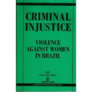 Criminal Injustice Violence Against Women in Brazil (Americas Watch 