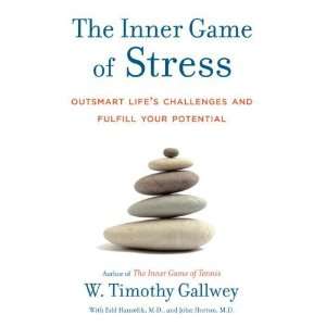  The Inner Game of Stress Outsmart Lifes Challenges and 