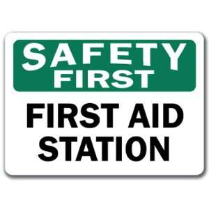  Safety First Sign   First Aid Station   10 x 14 OSHA Safety 