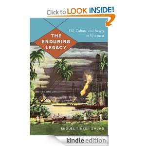 The Enduring Legacy Oil, Culture, and Society in Venezuela (American 