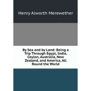  , and America, All Round the World Henry Alworth Merewether Books