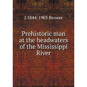   at the headwaters of the Mississippi River J 1844 1905 Brower Books