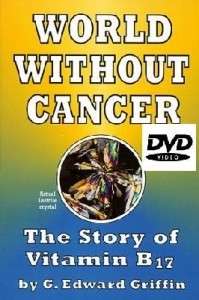 WORLD WITHOUT CANCER dvd Story of Vitamin B 17 Laetrile  