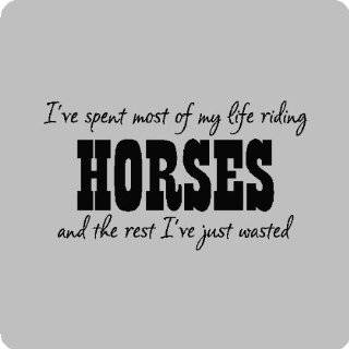 ve spent most of my lifeHorse Riding Wall Quotes Words Sayings 