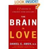 The Brain in Love 12 Lessons to Enhance Your Love Life by Daniel G 