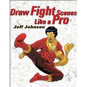  Draw Fight Scenes Like A Pro Jeff Johnson