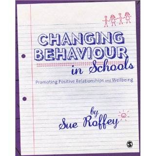 Changing Behaviour in Schools: Promoting Positive Relationships and 