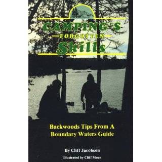 Campings Forgotten Skills Backwood Tips from a Boundary Waters Guide 
