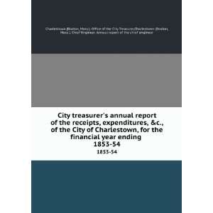   Chief Engineer. Annual report of the chief engineer Charlestown