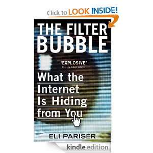 The Filter Bubble What The Internet Is Hiding From You Eli Pariser 