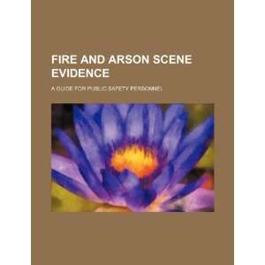  Fire and arson scene evidence a guide for public safety 