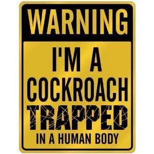 New  Warning I Am Cockroach Trapped In A Human Body  Parking Sign 