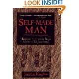 Self Made Man Human Evolution From Eden to Extinction by Jonathan 