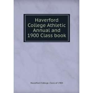   College Athletic Annual and 1900 Class book Haverford College. Class