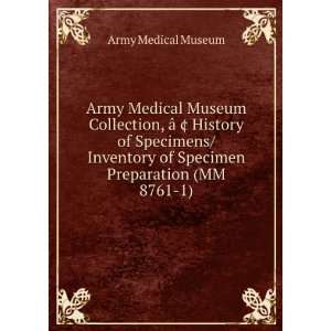   of Specimen Preparation (MM 8761 1) Army Medical Museum Books