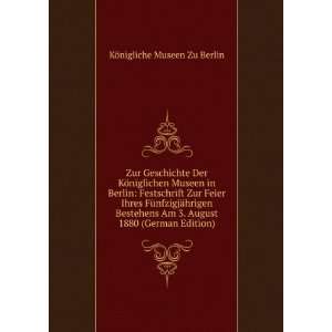   August 1880 (German Edition) KÃ¶nigliche Museen Zu Berlin Books