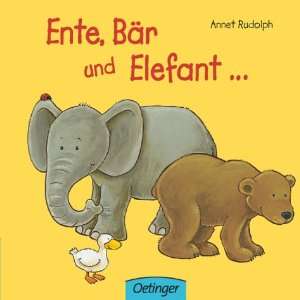 Ente, Bär und Elefant  Annet Rudolph Bücher