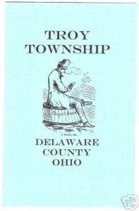 Historical Sketches of Troy Township Delaware Co. Ohio  
