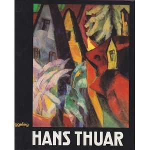 Hans Thuar. 1887 1945. Ein Rheinischer Expressionist  Ute 