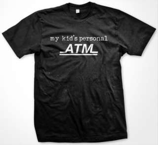   Kids Favorite Personal ATM Parenting Funny Sarcasm Comedy T shirt Tee