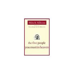  The Five People You Meet in Heaven [Hardcover] Mitch 