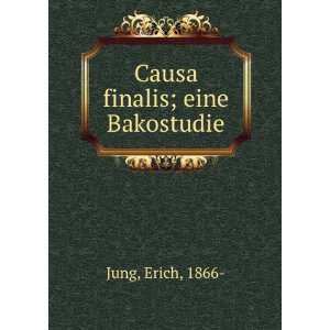 Causa finalis; eine Bakostudie Erich, 1866  Jung  Books
